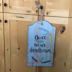 Don’t Quit Your Daydream Wooden Sign  10” x 18”